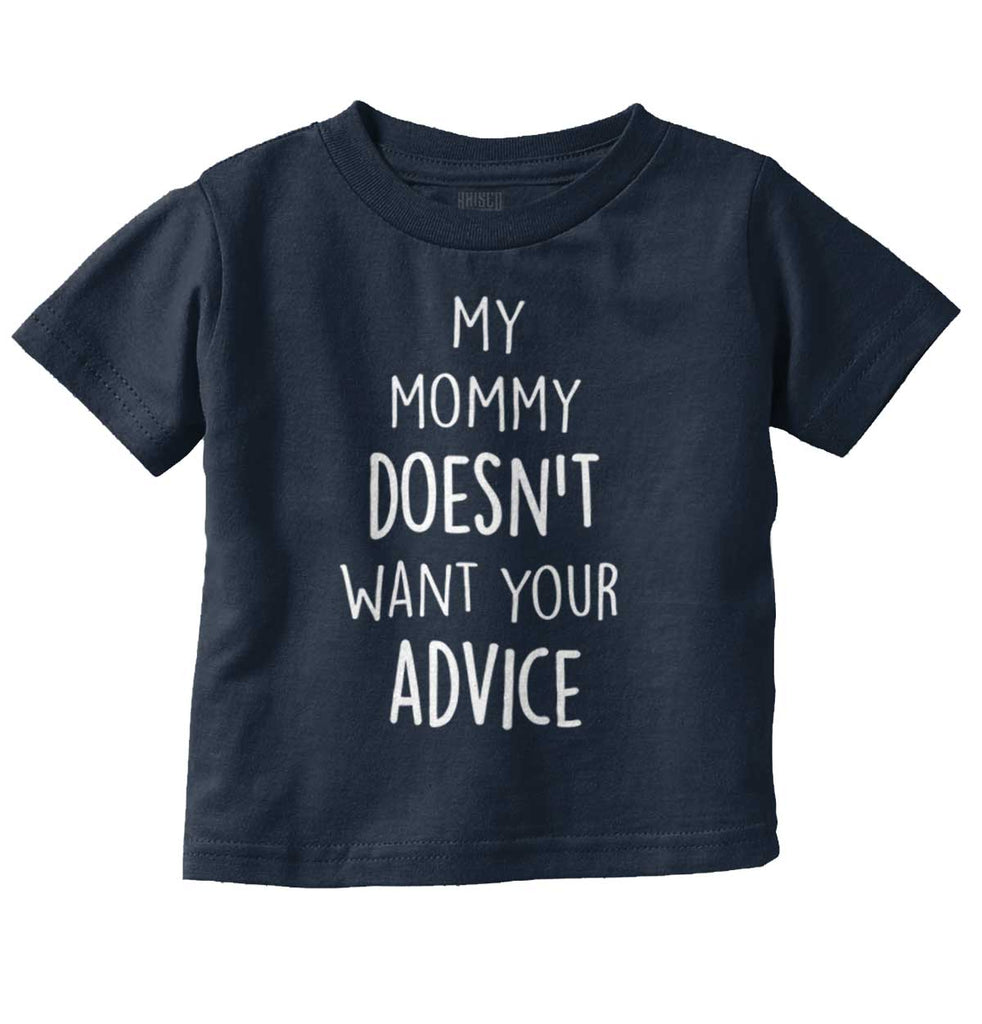 Mommy Doesn't Want Your Advice Infant Toddler T Shirt-Direct To Garment Print-Brisco Baby