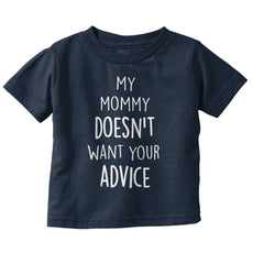 Mommy Doesn't Want Your Advice Infant Toddler T Shirt-Direct To Garment Print-Brisco Baby