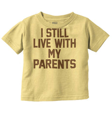 Live With My Parents Infant Toddler T Shirt-Direct To Garment Print-Brisco Baby