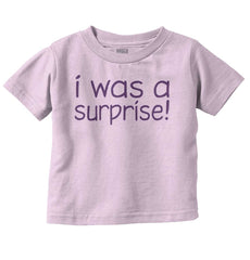 I Was A Surprise Infant Toddler T Shirt-Direct To Garment Print-Brisco Baby