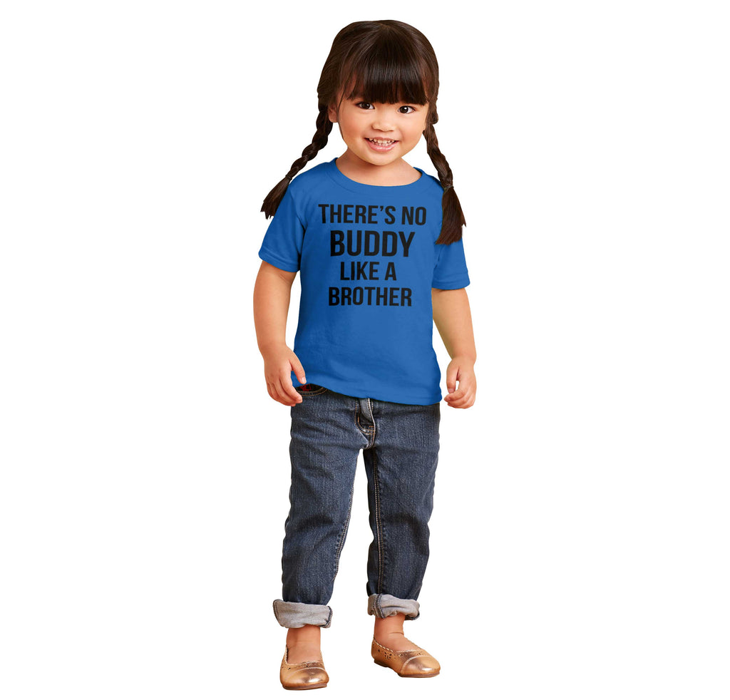 No Buddy Like A Brother Infant Toddler T Shirt-Direct To Garment Print-Brisco Baby