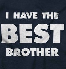 I Have The Best Brother Infant Toddler T Shirt-Direct To Garment Print-Brisco Baby