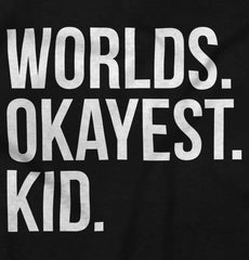 Worlds Okayest Kid Infant Toddler T Shirt-Direct To Garment Print-Brisco Baby