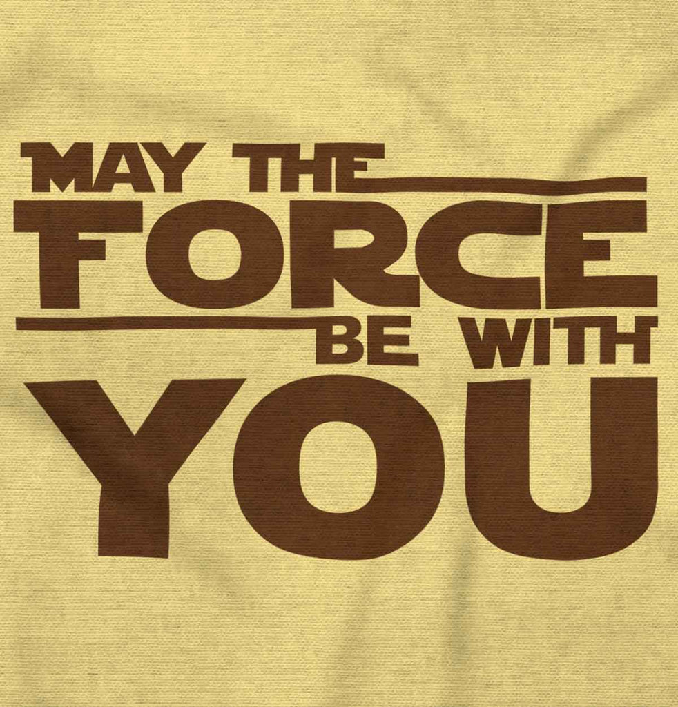 Force Be With You Infant Toddler T Shirt-Direct To Garment Print-Brisco Baby