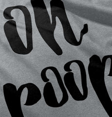 Oh Poop Infant Toddler T Shirt-Direct To Garment Print-Brisco Baby