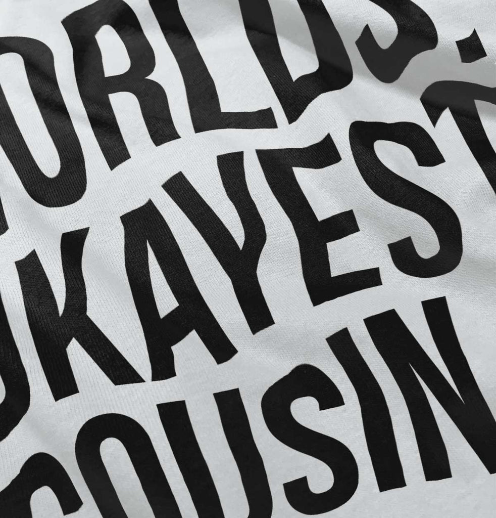 Worlds Okayest Cousin Infant Toddler T Shirt-Direct To Garment Print-Brisco Baby