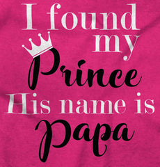 Found My Prince Name Is Papa Infant Toddler T Shirt-Direct To Garment Print-Brisco Baby