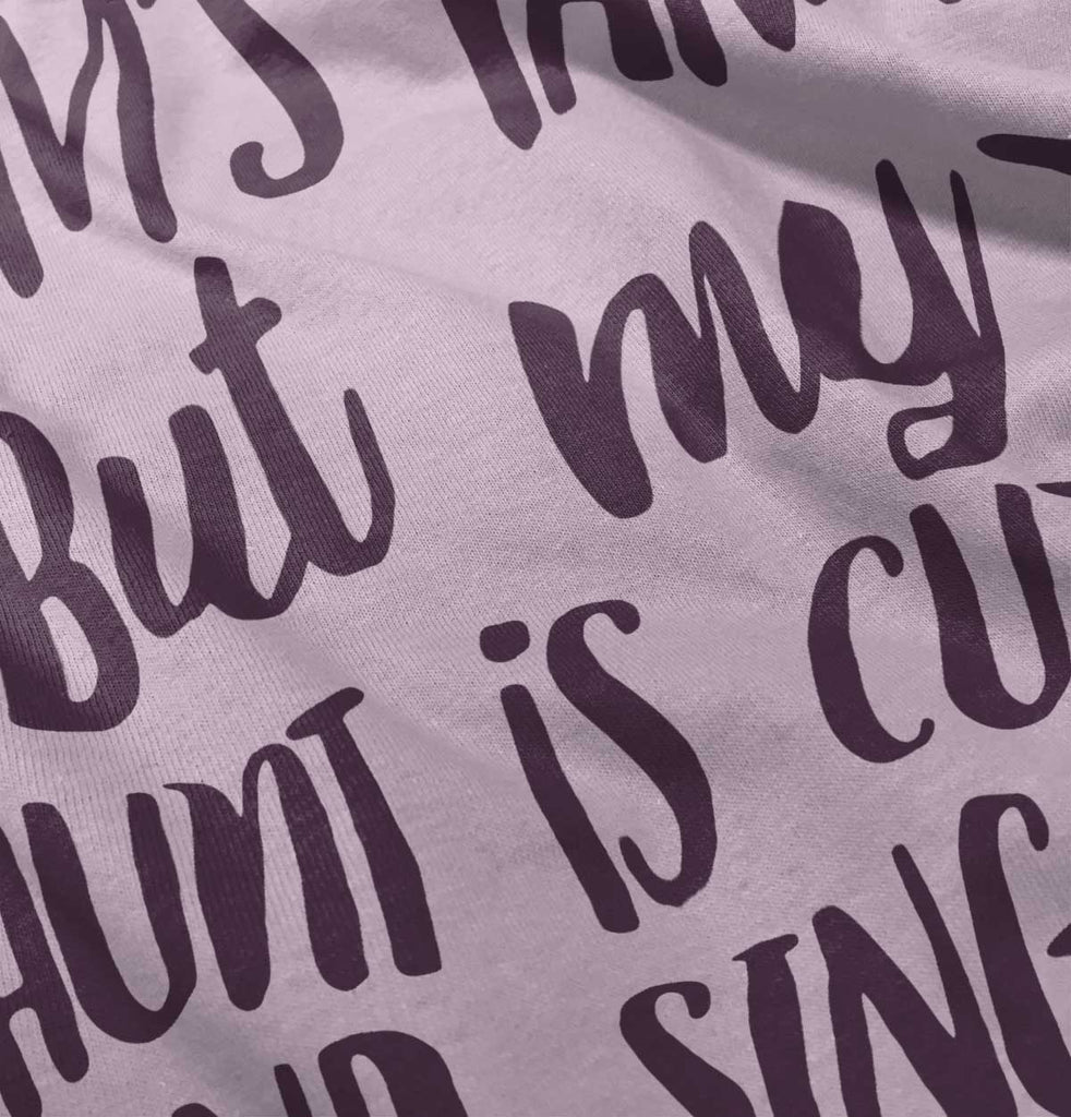 Aunt is Single Infant Toddler T Shirt-Direct To Garment Print-Brisco Baby