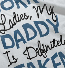 Daddy is Taken Infant Toddler T Shirt-Direct To Garment Print-Brisco Baby