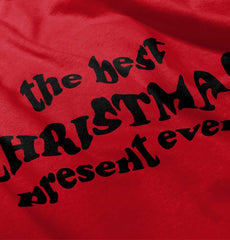 Best Christmas Present Infant Toddler T Shirt-Direct To Garment Print-Brisco Baby