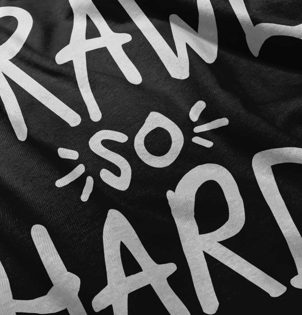 Crawl So Hard Romper Bodysuit-Direct To Garment Print-Brisco Baby