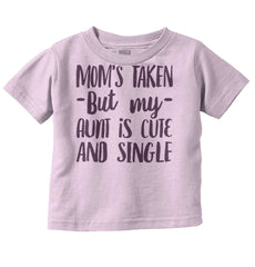 Aunt is Single Infant Toddler T Shirt-Direct To Garment Print-Brisco Baby