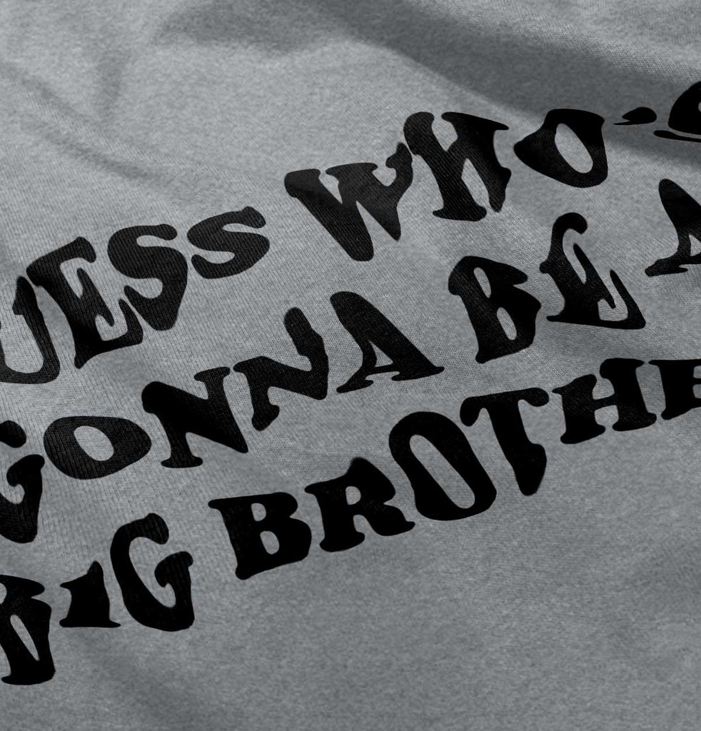 Guess Who's Gonna Be A Big Brother Infant Toddler T Shirt-Direct To Garment Print-Brisco Baby