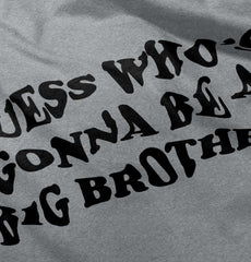 Guess Who's Gonna Be A Big Brother Infant Toddler T Shirt-Direct To Garment Print-Brisco Baby