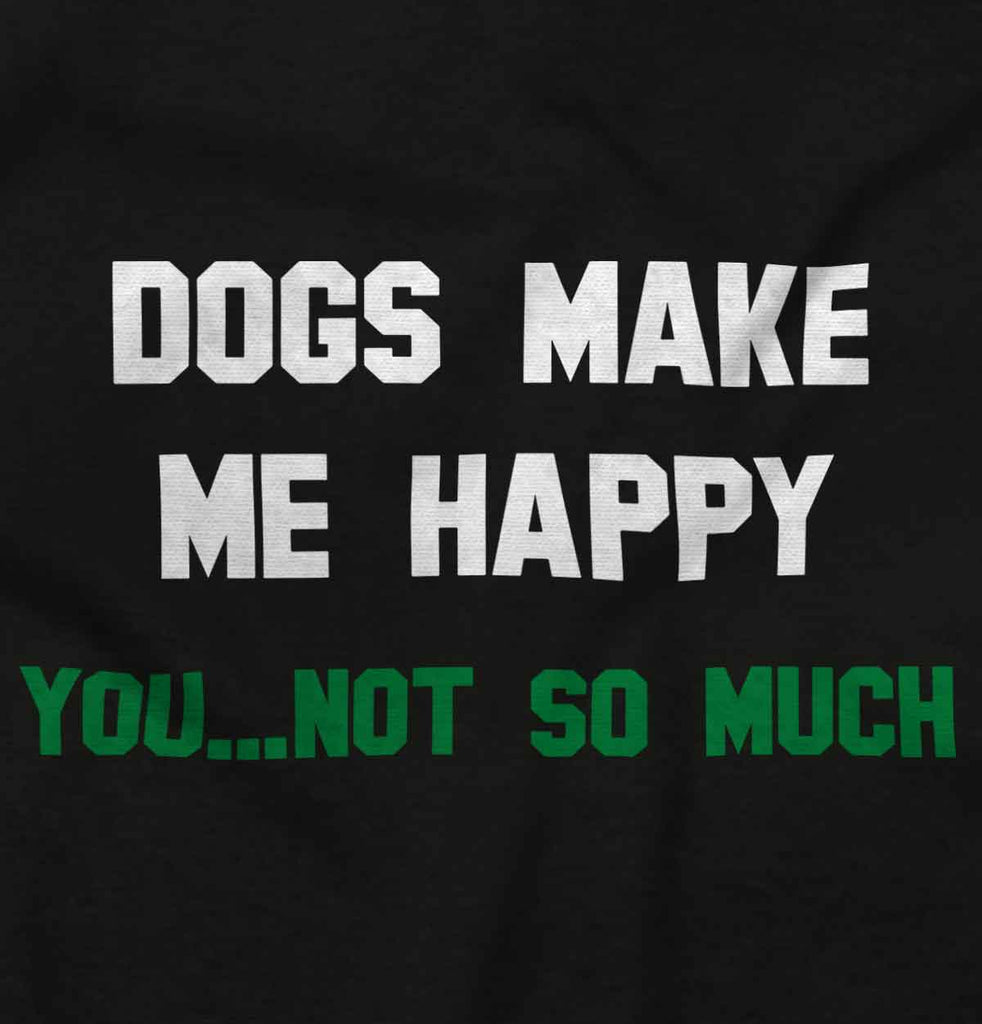 Dogs Make Me Happy Infant Toddler T Shirt-Direct To Garment Print-Brisco Baby