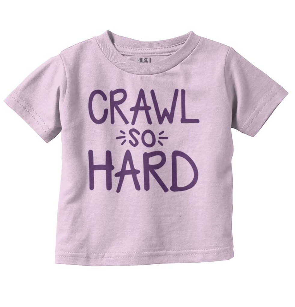 Crawl So Hard Infant Toddler T Shirt-Direct To Garment Print-Brisco Baby