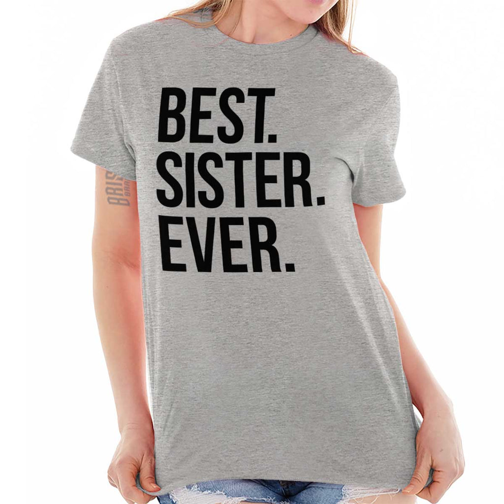 Best Sister Ever T Shirt-Direct To Garment Print-Brisco Baby