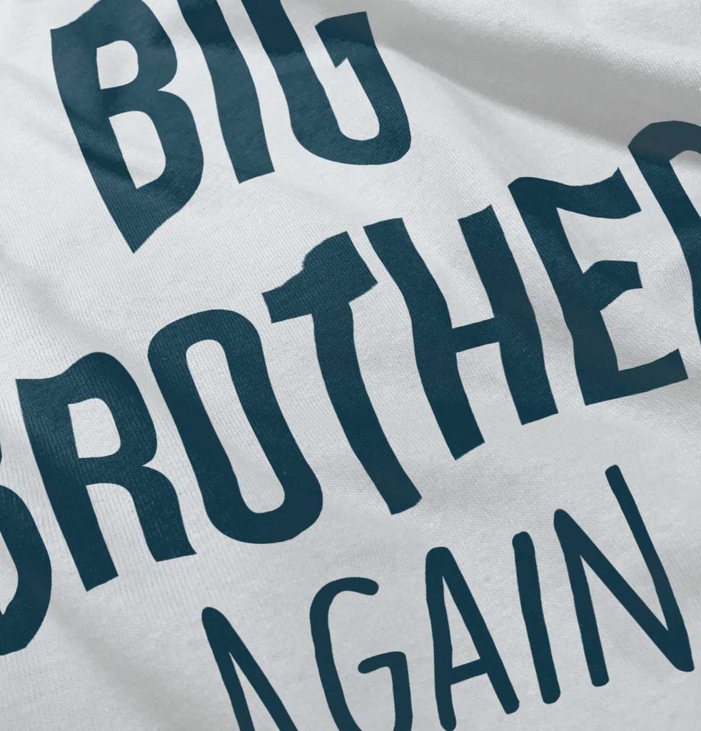 Big Brother Again Infant Toddler T Shirt-Direct To Garment Print-Brisco Baby