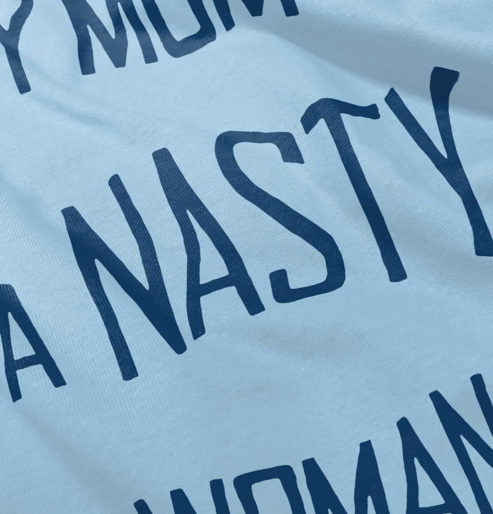 Nasty Woman Infant Toddler T Shirt-Direct To Garment Print-Brisco Baby