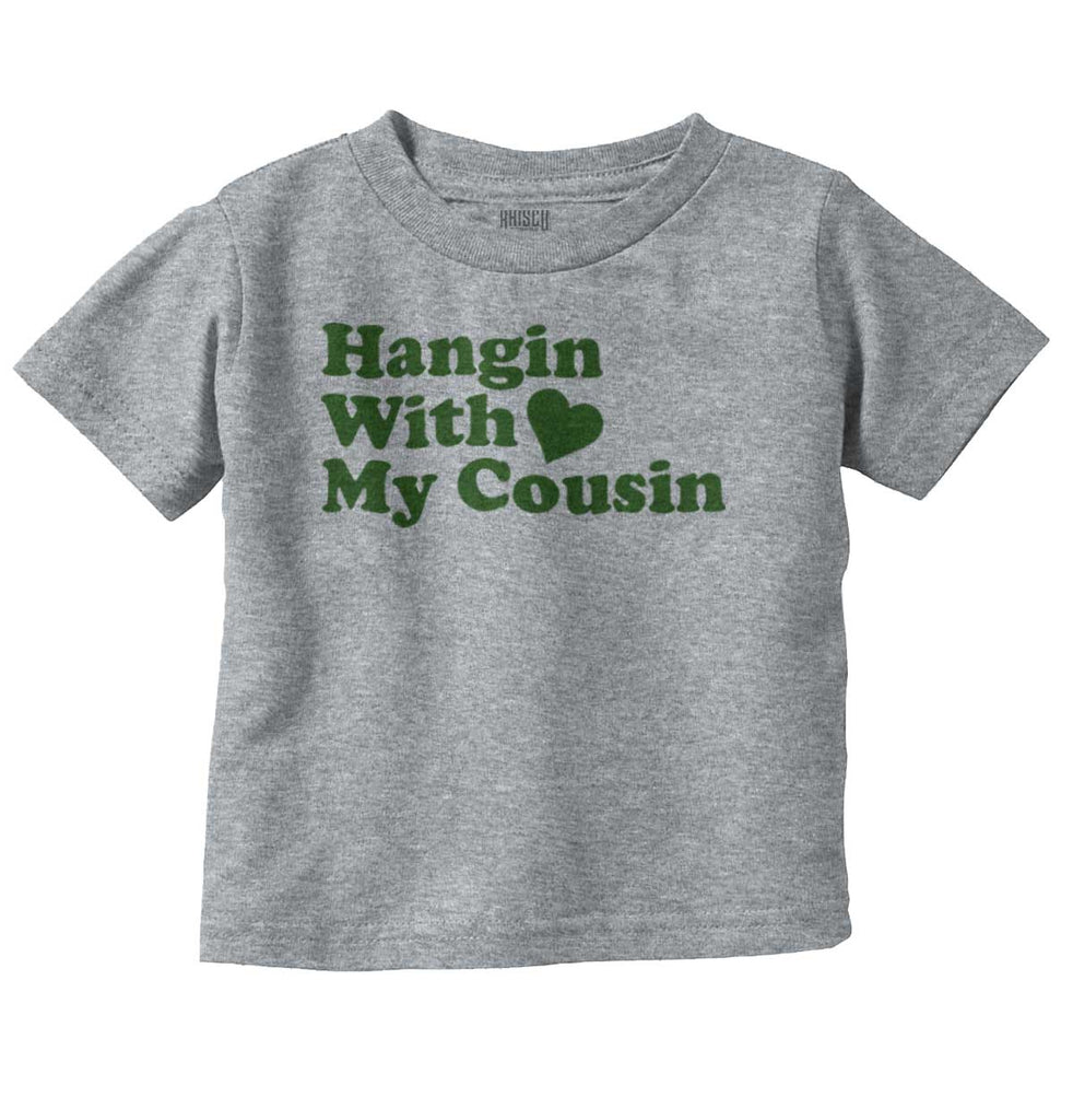 Hangin With Cousin Infant Toddler T Shirt-Direct To Garment Print-Brisco Baby