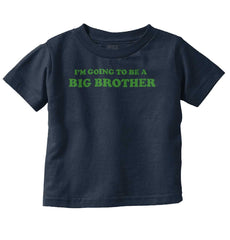 I'm Going To Be A Big Brother Infant Toddler T Shirt-Direct To Garment Print-Brisco Baby