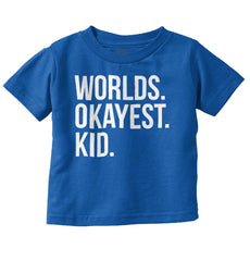 Worlds Okayest Kid Infant Toddler T Shirt-Direct To Garment Print-Brisco Baby