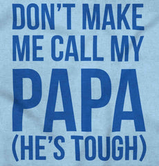 Don't Make Me Call Papa Infant Baby Bib-Direct To Garment Print-Brisco Baby