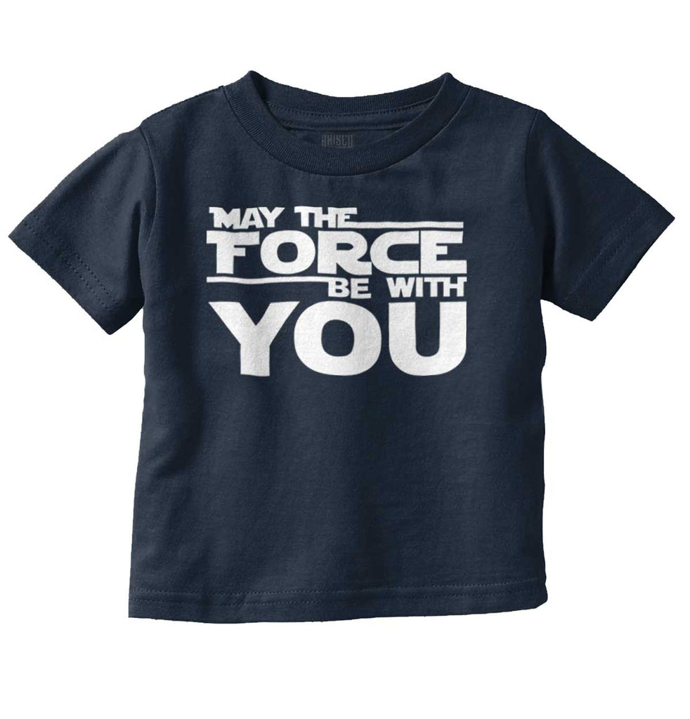 Force Be With You Infant Toddler T Shirt-Direct To Garment Print-Brisco Baby