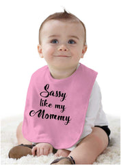 Sassy Like Mommy Infant Baby Bib-Direct To Garment Print-Brisco Baby