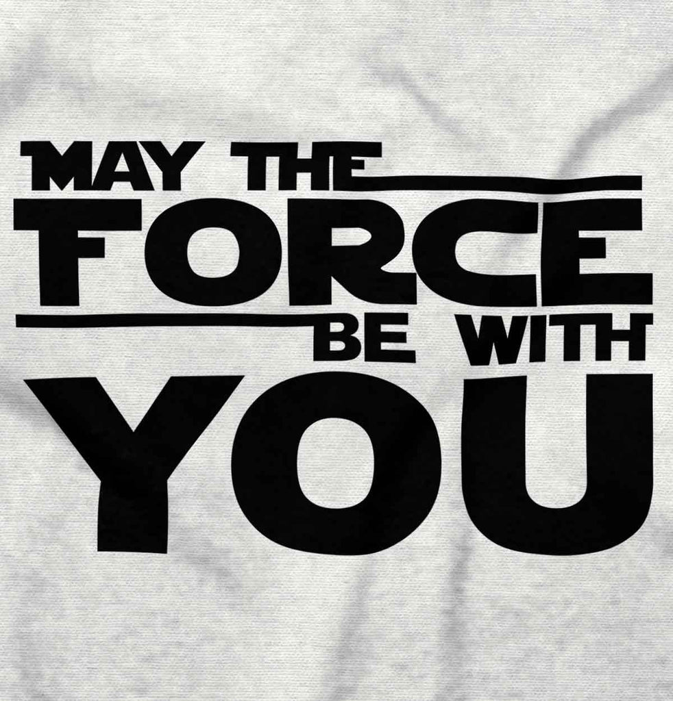 Force Be With You Infant Toddler T Shirt-Direct To Garment Print-Brisco Baby