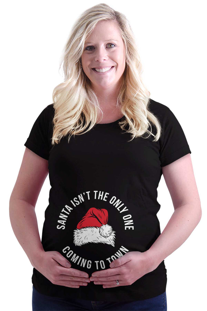 Santa Isn't The Only One Coming To Town Maternity T-Shirt-Direct To Garment Print-Brisco Baby