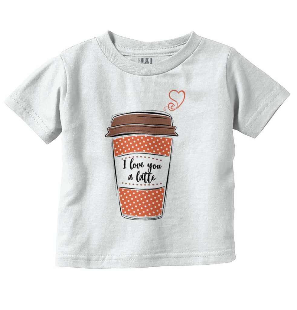 Love You A Latte Infant Toddler T Shirt-Direct To Garment Print-Brisco Baby