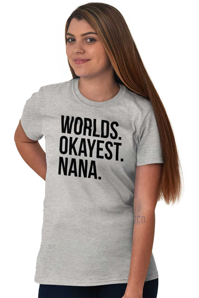 Worlds Okayest Nana T Shirt-Direct To Garment Print-Brisco Baby