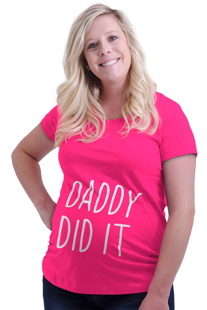 Daddy Did It Maternity T-Shirt-Direct To Garment Print-Brisco Baby