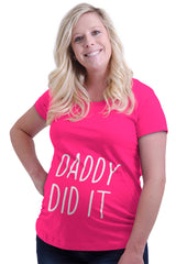 Daddy Did It Maternity T-Shirt-Direct To Garment Print-Brisco Baby