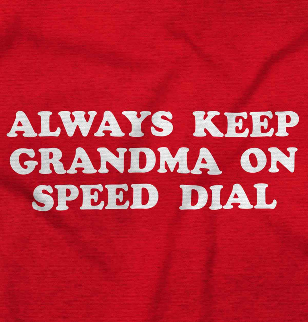 Always Keep Grandma Speed Dial Infant Toddler T Shirt-Direct To Garment Print-Brisco Baby