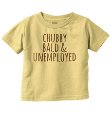 Chubby Unemployed Infant Toddler T Shirt-Direct To Garment Print-Brisco Baby