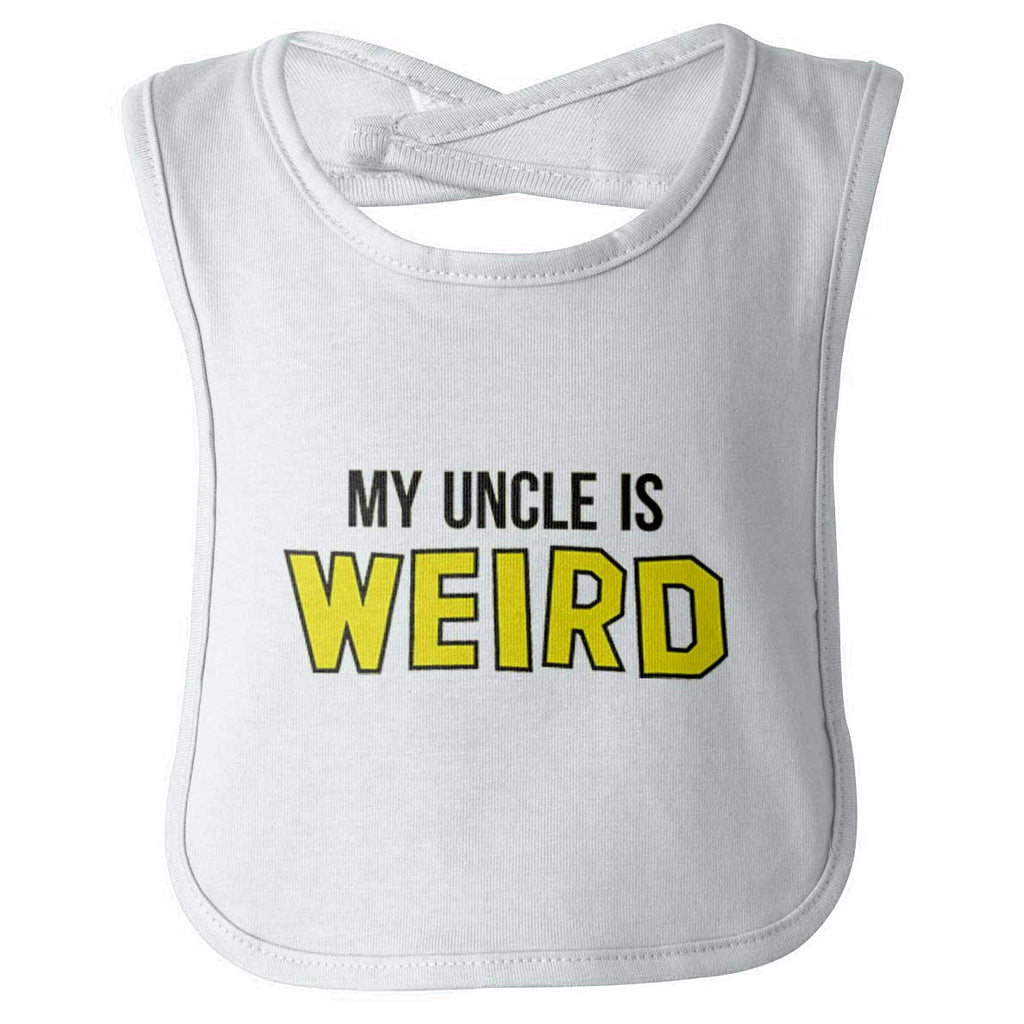 My Uncle Is Weird Infant Baby Bib-Direct To Garment Print-Brisco Baby