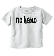 No Hablo Infant Toddler T Shirt-Direct To Garment Print-Brisco Baby