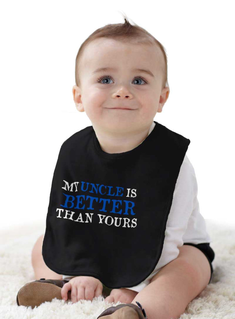 My Uncle Is Better Than Yours Infant Baby Bib-Direct To Garment Print-Brisco Baby