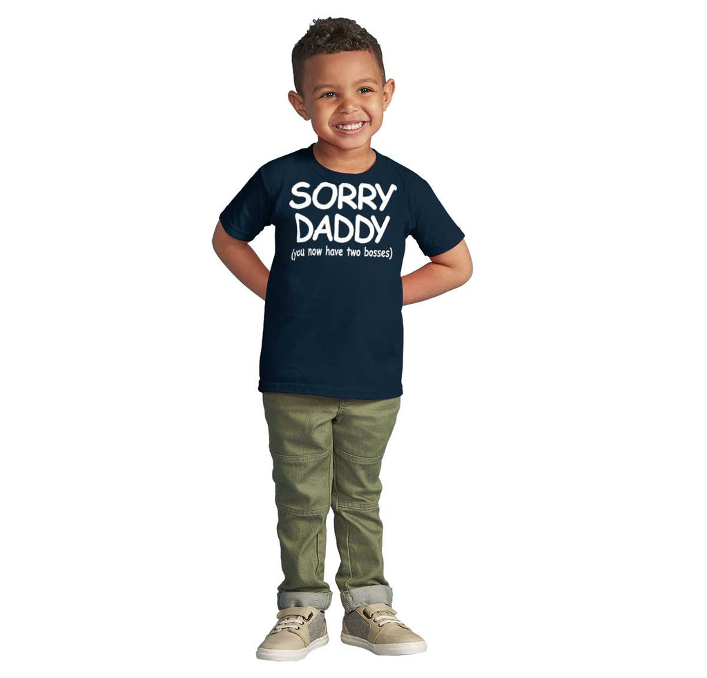 Sorry Daddy Infant Toddler T Shirt-Direct To Garment Print-Brisco Baby