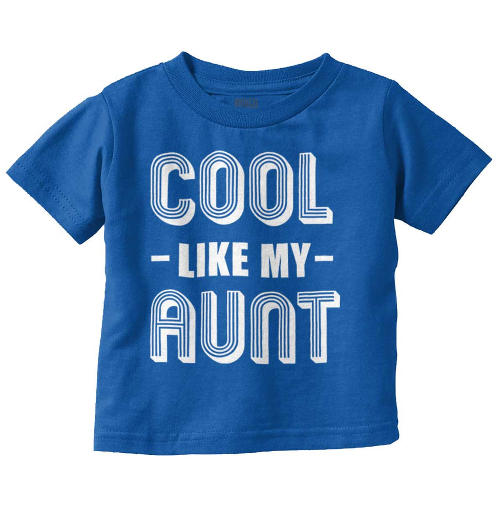 Cool Like My Aunt Infant Toddler T Shirt-Direct To Garment Print-Brisco Baby
