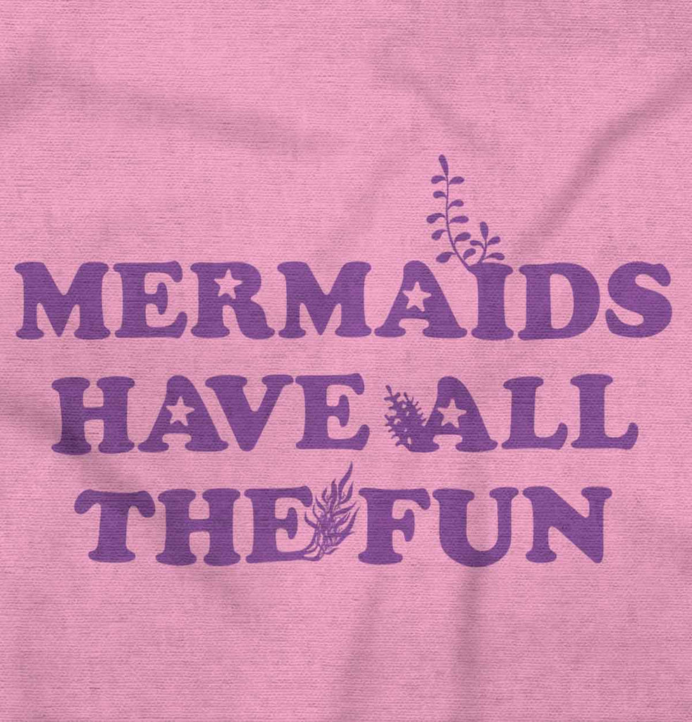 Mermaids Have Fun Infant Toddler T Shirt-Direct To Garment Print-Brisco Baby