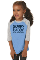 Sorry Daddy Toddler Baseball-Direct To Garment Print-Brisco Baby