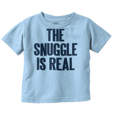 Snuggle Is Real Infant Toddler T Shirt-Direct To Garment Print-Brisco Baby