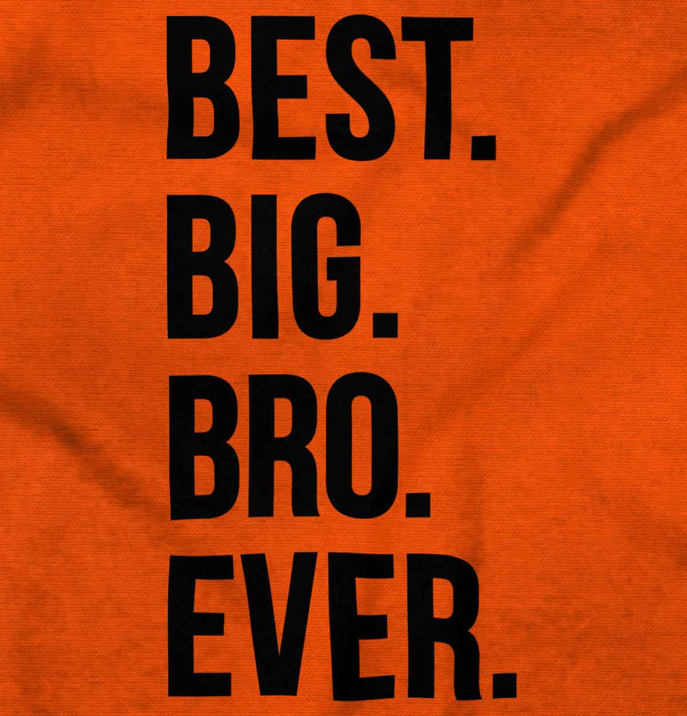 Best Big Bro Ever Infant Toddler T Shirt-Direct To Garment Print-Brisco Baby