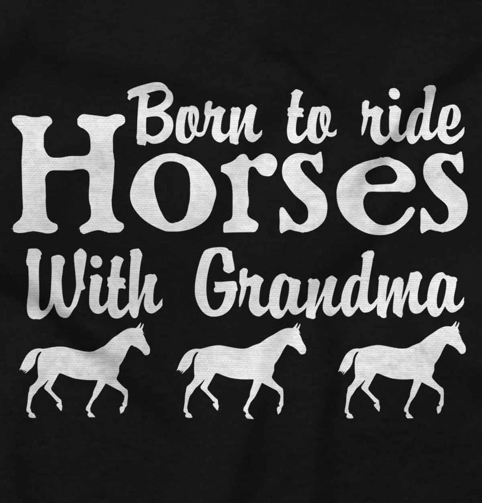 Born To Ride Horses With Grandma Infant Toddler T Shirt-Direct To Garment Print-Brisco Baby