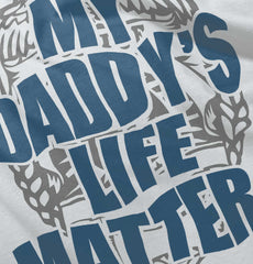 My Daddy's Life Infant Toddler T Shirt-Direct To Garment Print-Brisco Baby