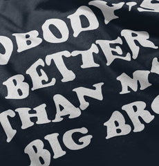 Nobody's Better Than My Big Bro Infant Toddler T Shirt-Direct To Garment Print-Brisco Baby