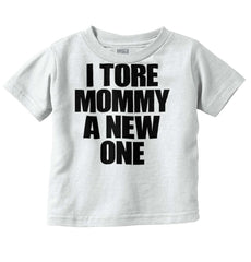 Tore Mommy A New One Infant Toddler T Shirt-Direct To Garment Print-Brisco Baby